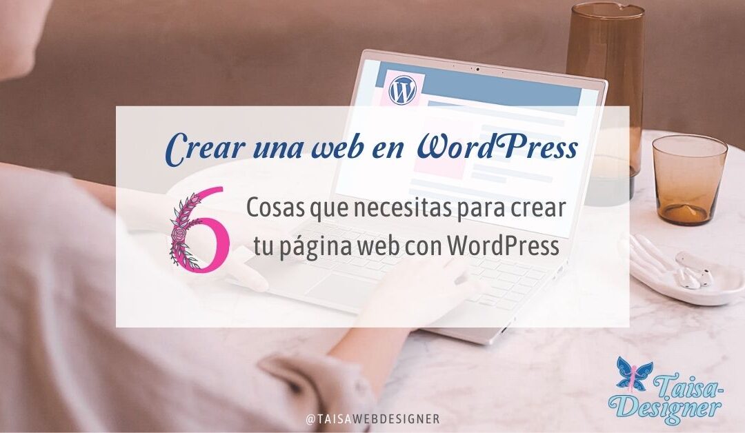 Cómo crear una página web con WordPress - 6 cosas que necesitas para hacerlo