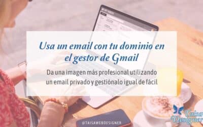 Por qué y cómo usar un correo con dominio propio y gestionarlo desde Gmail