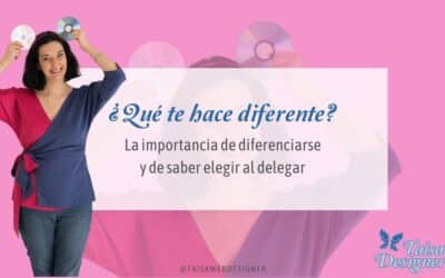 La importancia de diferenciarse y saber elegir para delegar