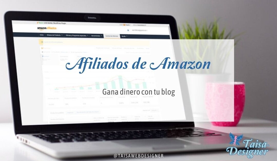 Amazon Afiliados - Gana dinero con tu blog - Taisa-designer, diseño web y blogs
