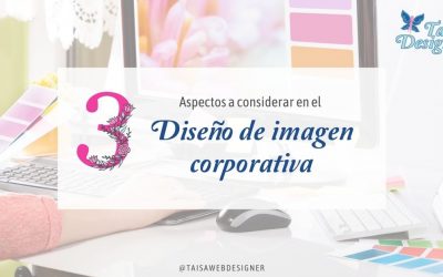 Diseño de imagen corporativa: 3 aspectos que debes considerar para usarla en la web.