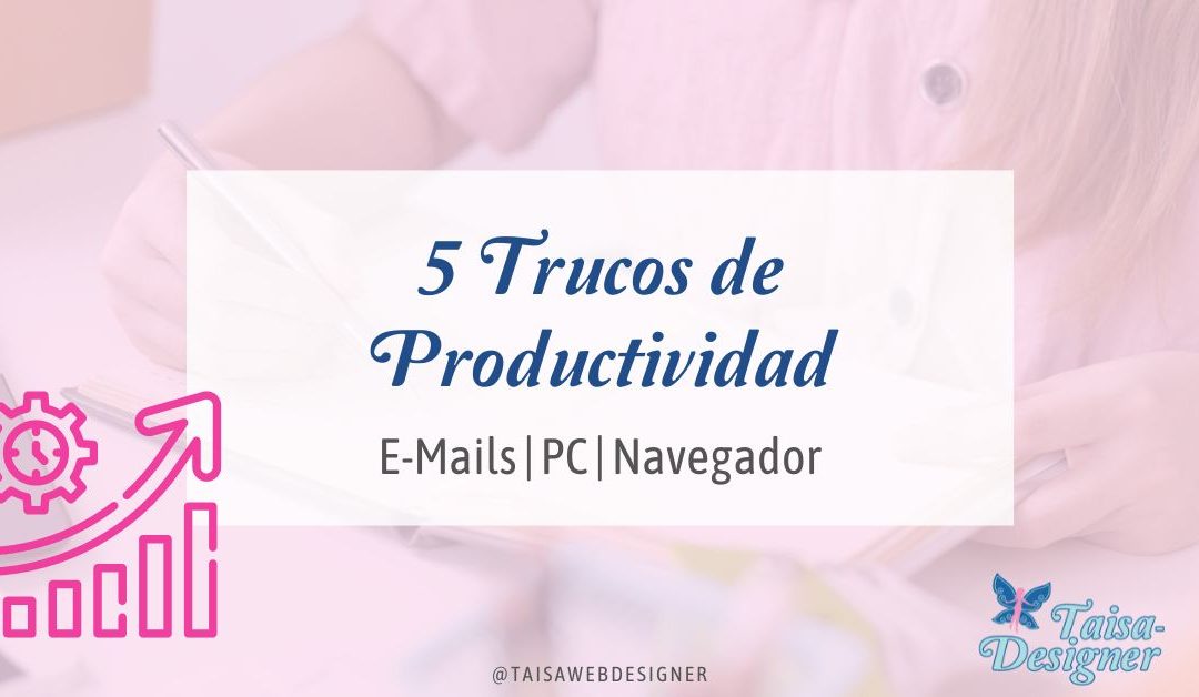 Ideas de productividad - Trucos para ser más productiva en tu día a día.