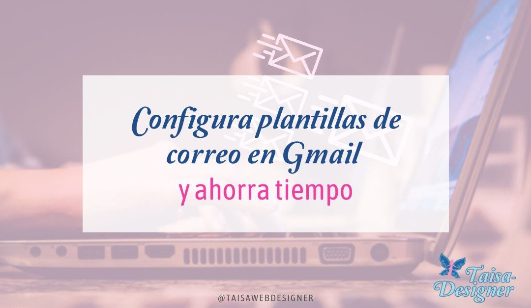 Cómo configurar plantillas de correo en Gmail